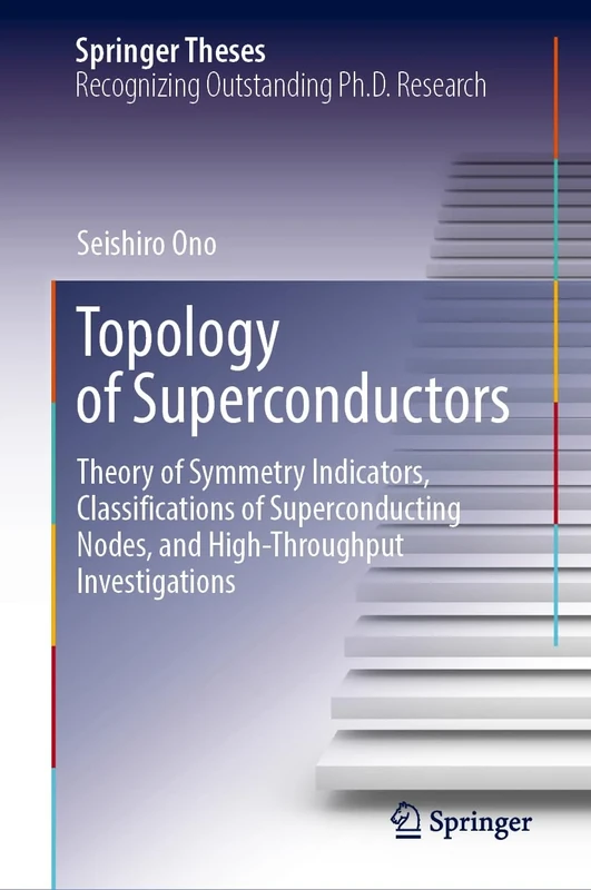 Topology of Superconductors: Theory of Symmetry Indicators, Classifications of Superconducting Nodes, and High-Throughput Investigations (Springer Theses)