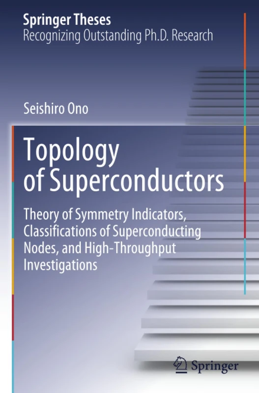 Topology of Superconductors: Theory of Symmetry Indicators, Classifications of Superconducting Nodes, and High-Throughput Investigations (Springer Theses)