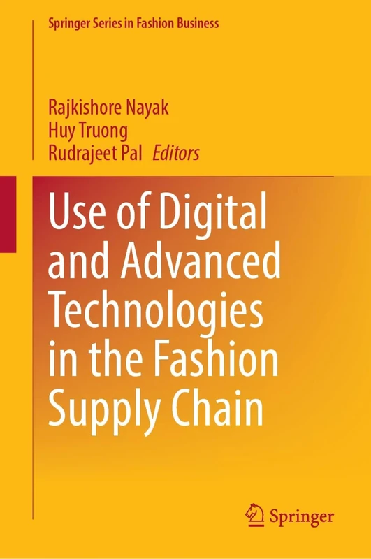 Use of Digital and Advanced Technologies in the Fashion Supply Chain (Springer Series in Fashion Business)
