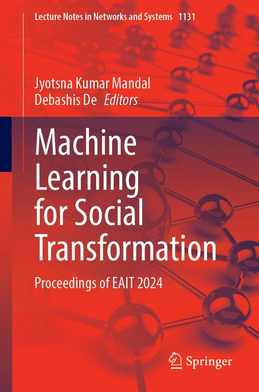 Machine Learning for Social Transformation: Proceedings of EAIT 2024: 1131 (Lecture Notes in Networks and Systems, 1131)