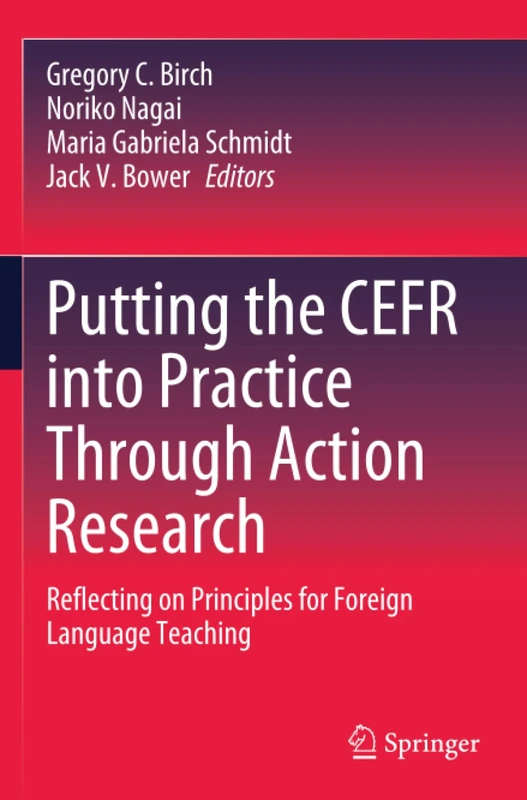 Putting the CEFR into Practice Through Action Research: Reflecting on Principles for Foreign Language Teaching