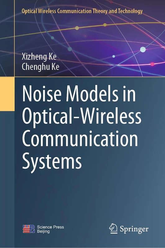 Noise Models in Optical-Wireless Communication Systems (Optical Wireless Communication Theory and Technology)