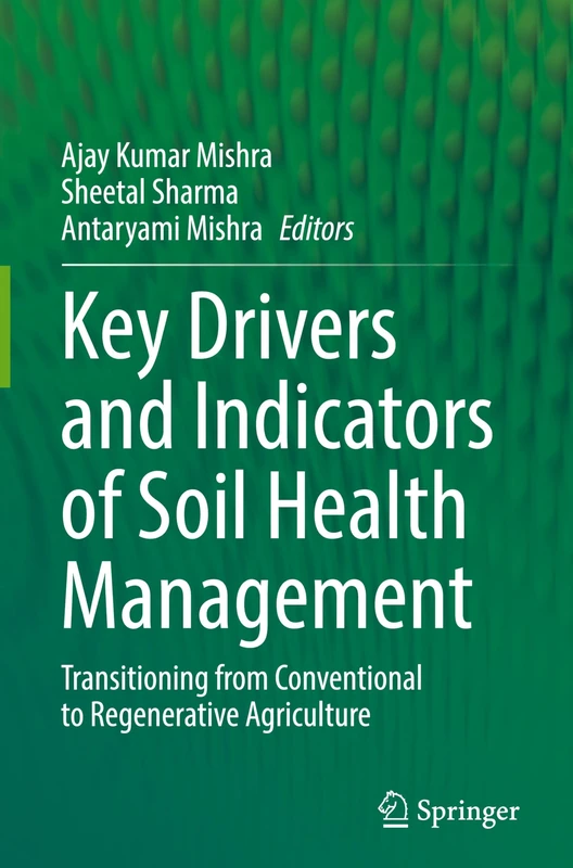 Key Drivers and Indicators of Soil Health Management: Transitioning from Conventional to Regenerative Agriculture