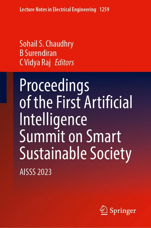Proceedings of the First Artificial Intelligence Summit on Smart Sustainable Society: AISSS 2023: 1259 (Lecture Notes in Electrical Engineering, 1259)