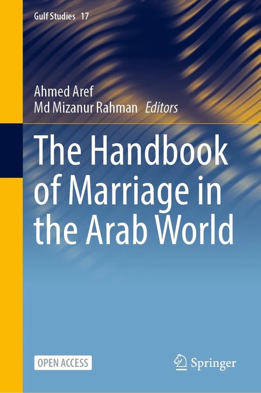 The Handbook of Marriage in the Arab World: 17 (Gulf Studies, 17)