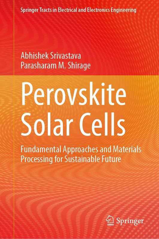 Perovskite Solar Cells: Fundamental Approaches and Materials Processing for Sustainable Future (Springer Tracts in Electrical and Electronics Engineering) - Image 1