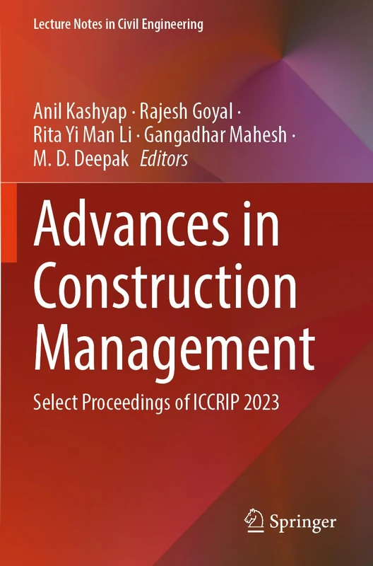 Advances in Construction Management: Select Proceedings of ICCRIP 2023 (Lecture Notes in Civil Engineering, 238)