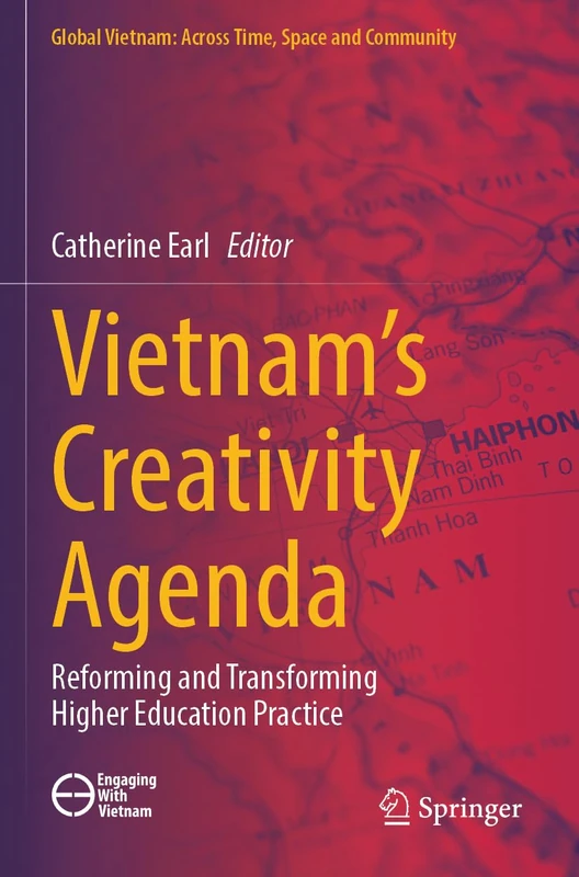 Vietnam’s Creativity Agenda: Reforming and Transforming Higher Education Practice (Global Vietnam: Across Time, Space and Community) - Image 1