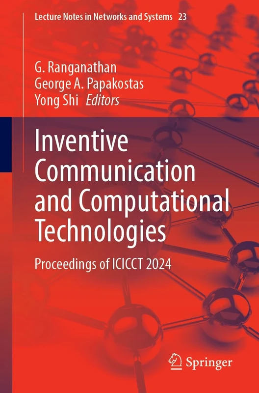 Inventive Communication and Computational Technologies: Proceedings of ICICCT 2024: 23 (Lecture Notes in Networks and Systems, 23)