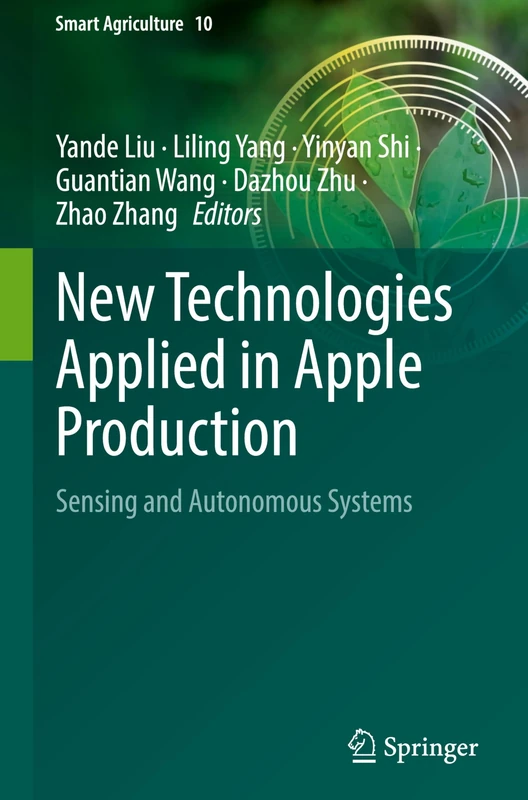 New Technologies Applied in Apple Production: Sensing and Autonomous Systems: 10 (Smart Agriculture, 10)