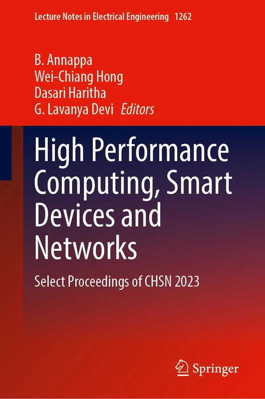 High Performance Computing, Smart Devices and Networks: Select Proceedings of CHSN 2023: 1262 (Lecture Notes in Electrical Engineering, 1262)