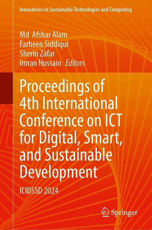 Proceedings of 4th International Conference on ICT for Digital, Smart, and Sustainable Development: ICIDSSD 2024 (Innovations in Sustainable Technologies and Computing)