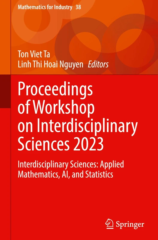 Proceedings of Workshop on Interdisciplinary Sciences 2023: Interdisciplinary Sciences: Applied Mathematics, AI, and Statistics: 38 (Mathematics for Industry, 38)