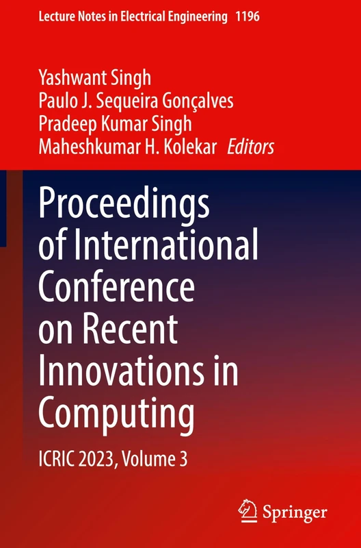 Proceedings of International Conference on Recent Innovations in Computing: ICRIC 2023, Volume 3: 1196 (Lecture Notes in Electrical Engineering, 1196)