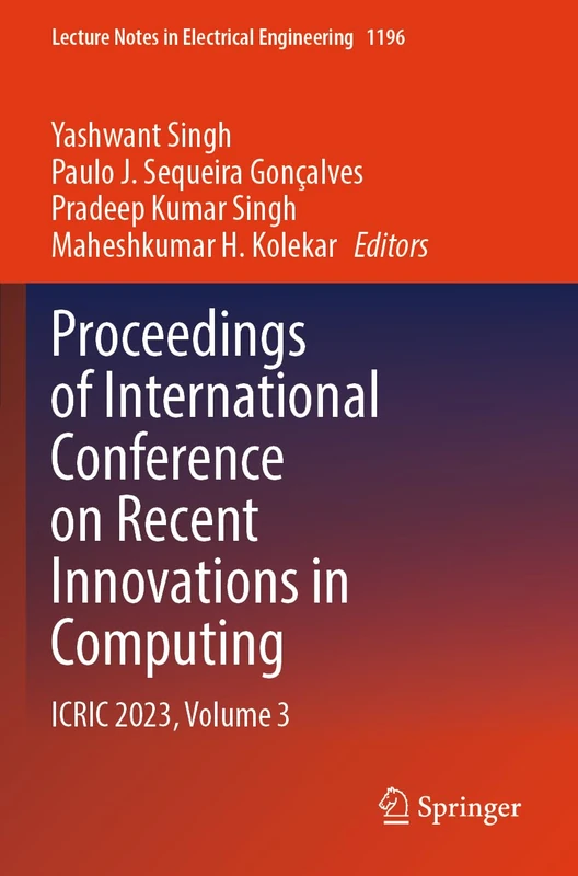 Proceedings of International Conference on Recent Innovations in Computing: ICRIC 2023, Volume 3 (Lecture Notes in Electrical Engineering, 1196)