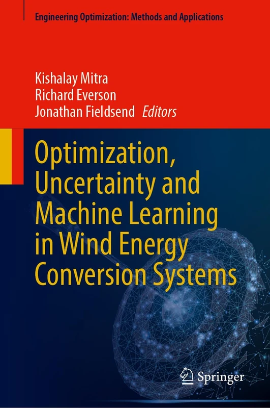 Optimization, Uncertainty and Machine Learning in Wind Energy Conversion Systems (Engineering Optimization: Methods and Applications)