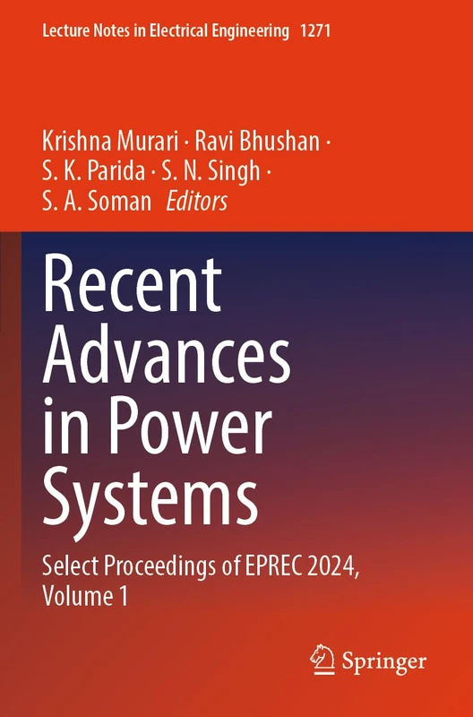 Recent Advances in Power Systems: Select Proceedings of EPREC 2024, Volume 1 (Lecture Notes in Electrical Engineering, 1271)