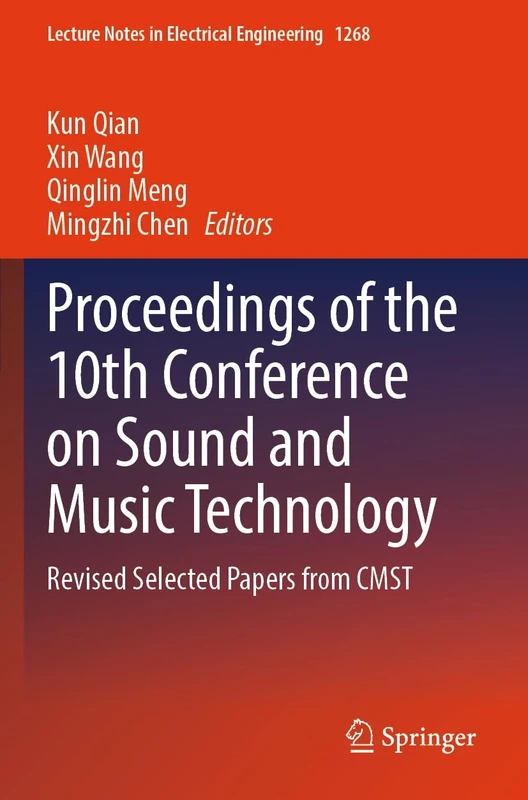 Proceedings of the 10th Conference on Sound and Music Technology: Revised Selected Papers from CMST (Lecture Notes in Electrical Engineering, 1268)