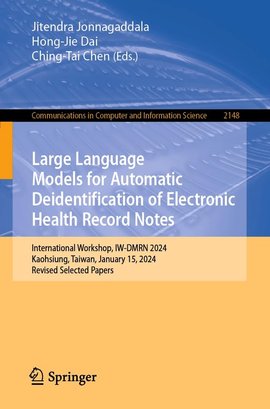 Large Language Models for Automatic Deidentification of Electronic Health Record Notes: International Workshop, IW-DMRN 2024, Kaohsiung, Taiwan, ... in Computer and Information Science, 2148)
