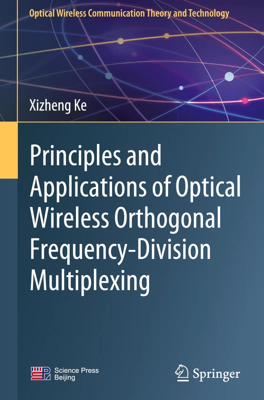 Principles and Applications of Optical Wireless Orthogonal Frequency-Division Multiplexing (Optical Wireless Communication Theory and Technology)