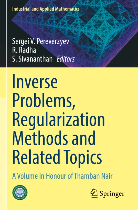 Inverse Problems, Regularization Methods and Related Topics: A Volume in Honour of Thamban Nair (Industrial and Applied Mathematics)