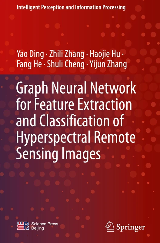 Graph Neural Network for Feature Extraction and Classification of Hyperspectral Remote Sensing Images (Intelligent Perception and Information Processing)