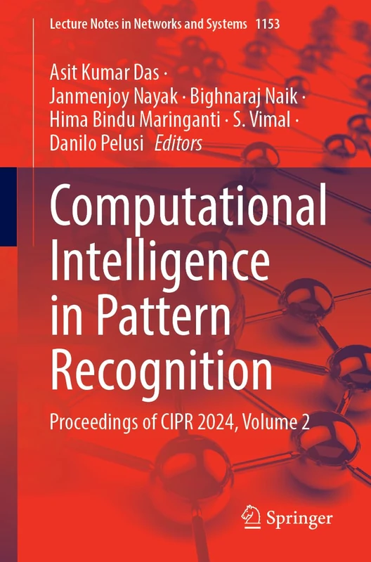Computational Intelligence in Pattern Recognition: Proceedings of CIPR 2024, Volume 2: 1153 (Lecture Notes in Networks and Systems, 1153)