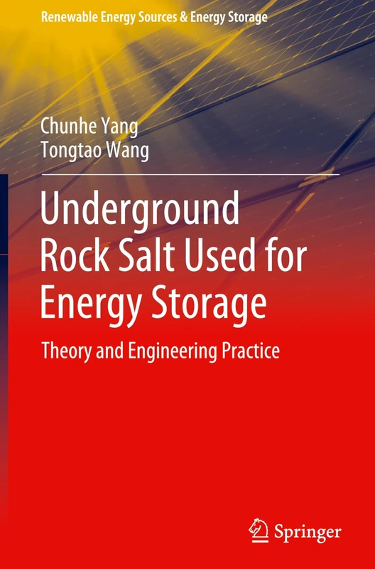 Underground Rock Salt Used for Energy Storage: Theory and Engineering Practice (Renewable Energy Sources & Energy Storage)