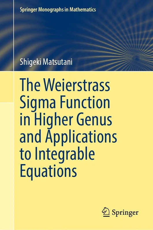 The Weierstrass Sigma Function in Higher Genus and Applications to Integrable Equations (Springer Monographs in Mathematics)