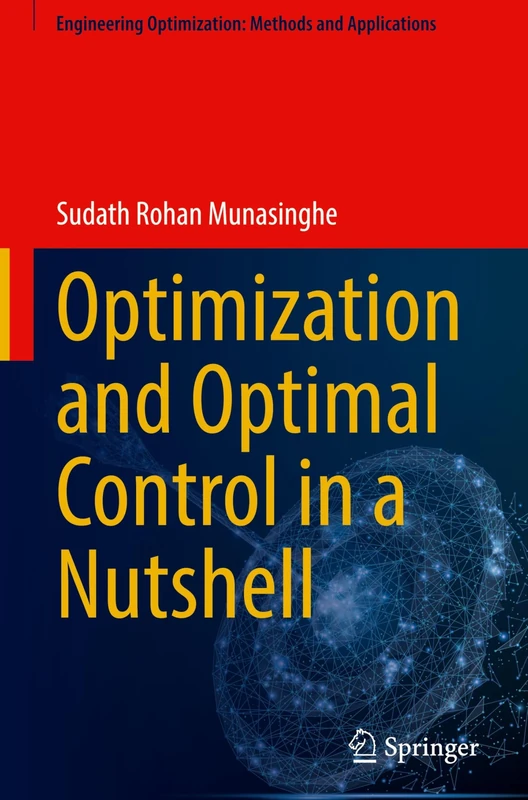 Optimization and Optimal Control in a Nutshell (Engineering Optimization: Methods and Applications)