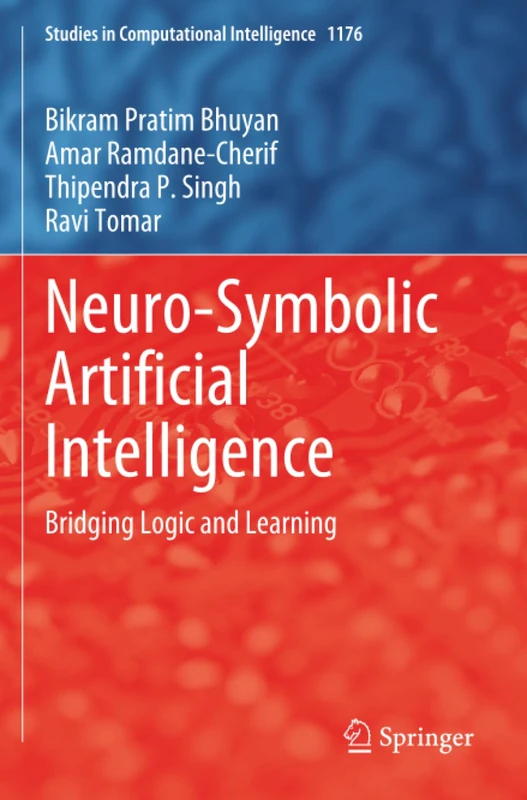 Neuro-Symbolic Artificial Intelligence: Bridging Logic and Learning (Studies in Computational Intelligence)