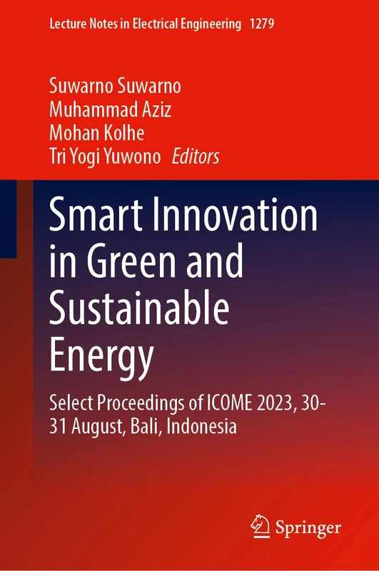 Smart Innovation in Green and Sustainable Energy: Select Proceedings of ICOME 2023, 30–31 August, Bali, Indonesia: 1279 (Lecture Notes in Electrical Engineering, 1279)