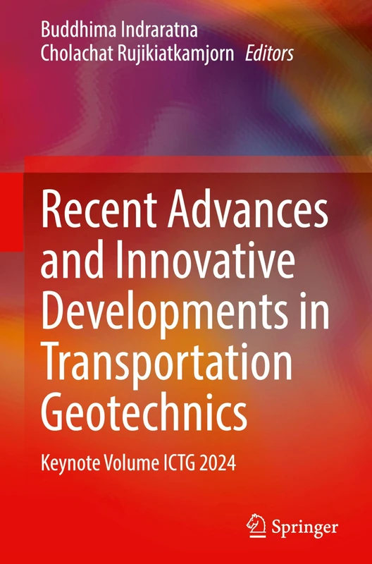 Recent Advances and Innovative Developments in Transportation Geotechnics: Keynote Volume ICTG 2024