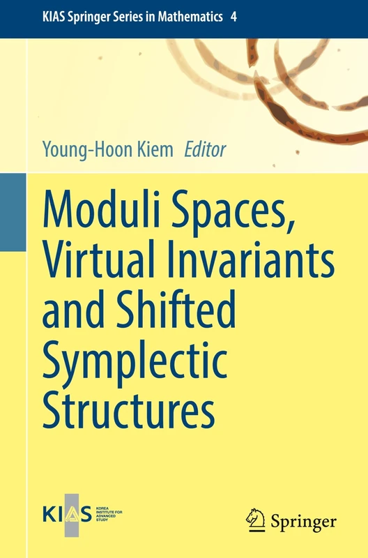 Moduli Spaces, Virtual Invariants and Shifted Symplectic Structures: 4 (KIAS Springer Series in Mathematics, 4)