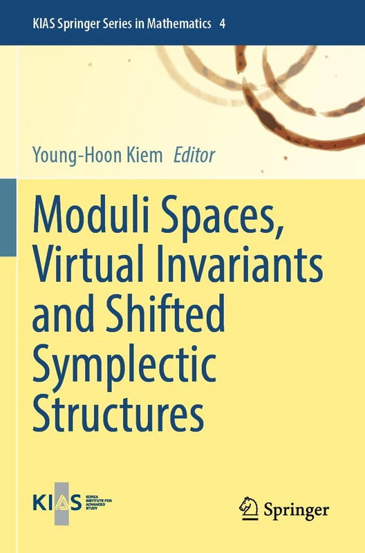 Moduli Spaces, Virtual Invariants and Shifted Symplectic Structures (KIAS Springer Series in Mathematics, 4) - Image 1