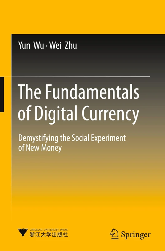 The Fundamentals of Digital Currency: Demystifying the Social Experiment of New Money