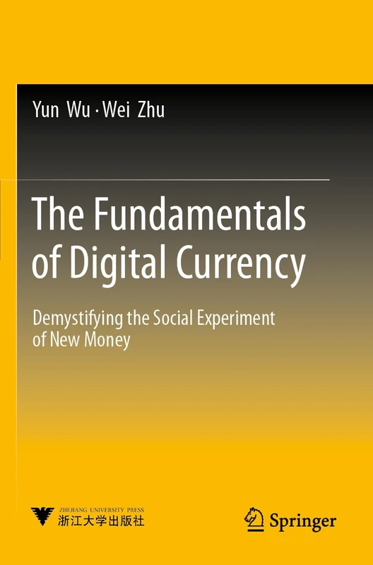 The Fundamentals of Digital Currency: Demystifying the Social Experiment of New Money