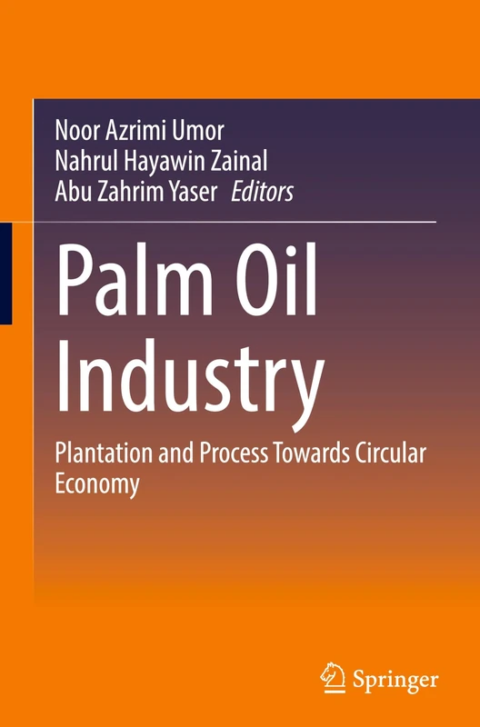 Palm Oil Industry: Plantation and Process Towards Circular Economy