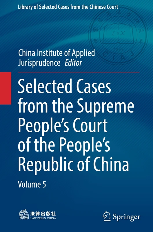 Selected Cases from the Supreme People’s Court of the People’s Republic of China: Volume 5 (Library of Selected Cases from the Chinese Court)