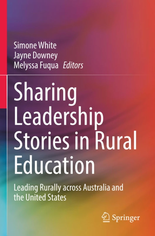 Sharing Leadership Stories in Rural Education: Leading Rurally across Australia and the United States