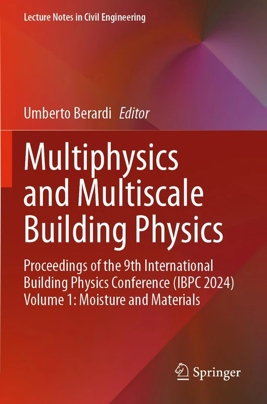 Multiphysics and Multiscale Building Physics: Proceedings of the 9th International Building Physics Conference (IBPC 2024) Volume 1: Moisture and Materials (Lecture Notes in Civil Engineering, 552)