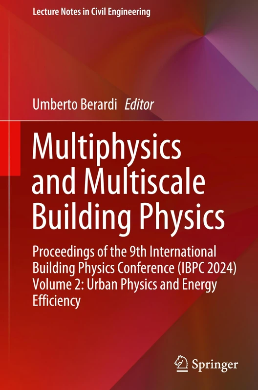 Multiphysics and Multiscale Building Physics: Proceedings of the 9th International Building Physics Conference (IBPC 2024) Volume 2: Urban Physics and Energy Efficiency - Image 1