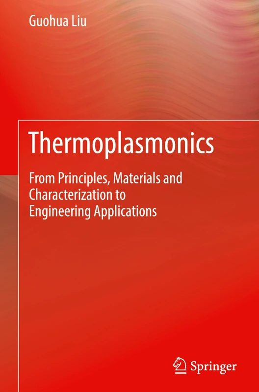Thermoplasmonics: From Principles, Materials and Characterization to Engineering Applications