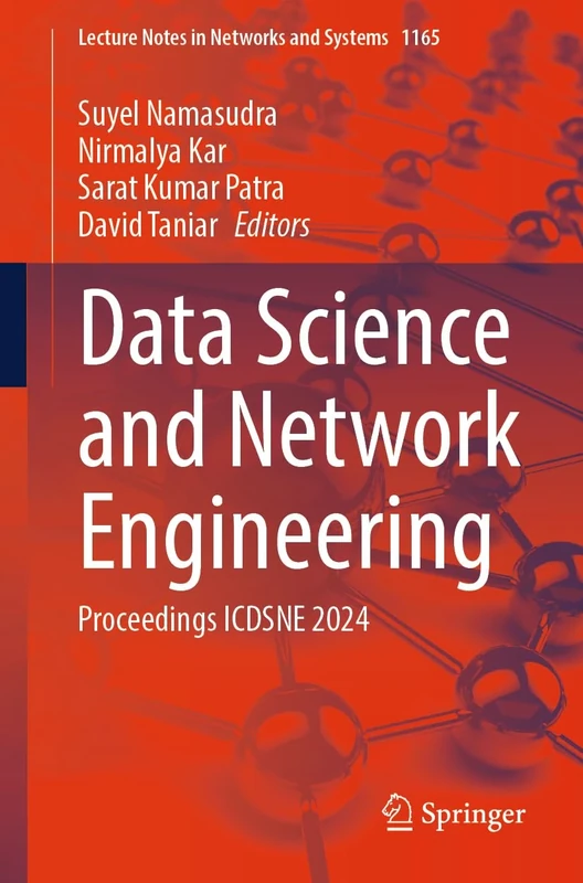 Data Science and Network Engineering: Proceedings ICDSNE 2024: 1165 (Lecture Notes in Networks and Systems, 1165)
