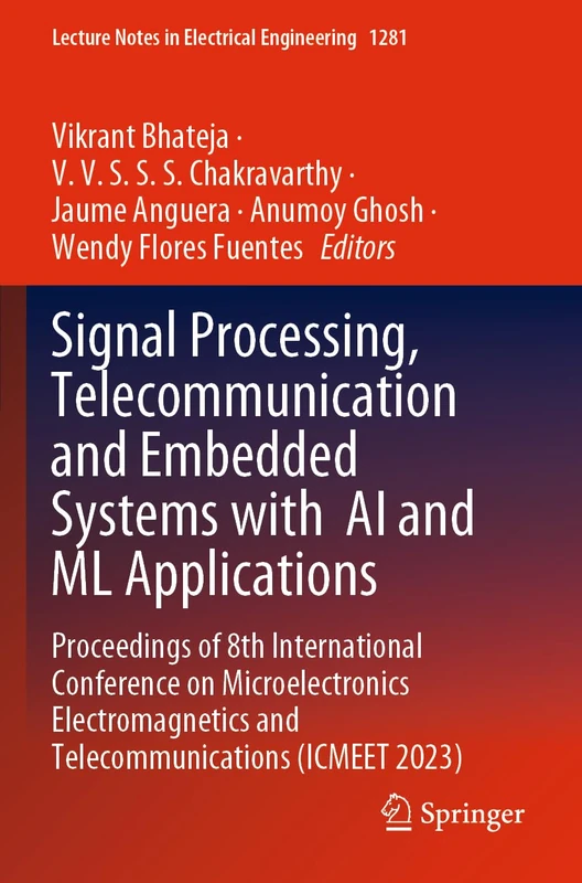 Signal Processing, Telecommunication and Embedded Systems with AI and ML Applications: Proceedings of 8th International Conference on Microelectronics ... Notes in Electrical Engineering, 1281)