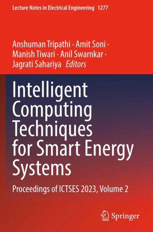 Intelligent Computing Techniques for Smart Energy Systems: Proceedings of ICTSES 2023, Volume 2 (Lecture Notes in Electrical Engineering)