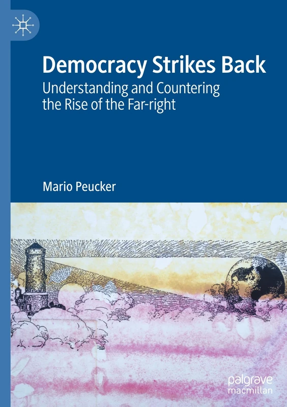 Democracy Strikes Back: Understanding and Countering the Rise of the Far-right