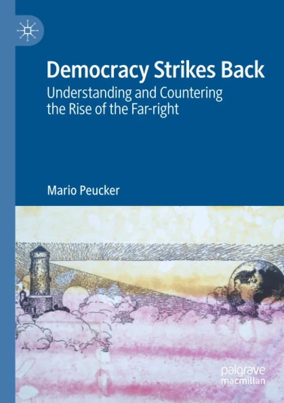 Democracy Strikes Back: Understanding and Countering the Rise of the Far-right