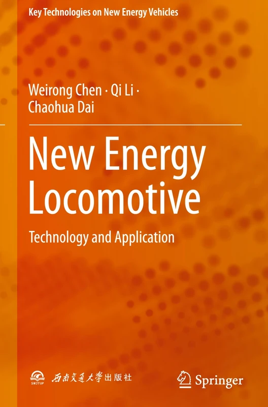 New Energy Locomotive: Technology and Application (Key Technologies on New Energy Vehicles)