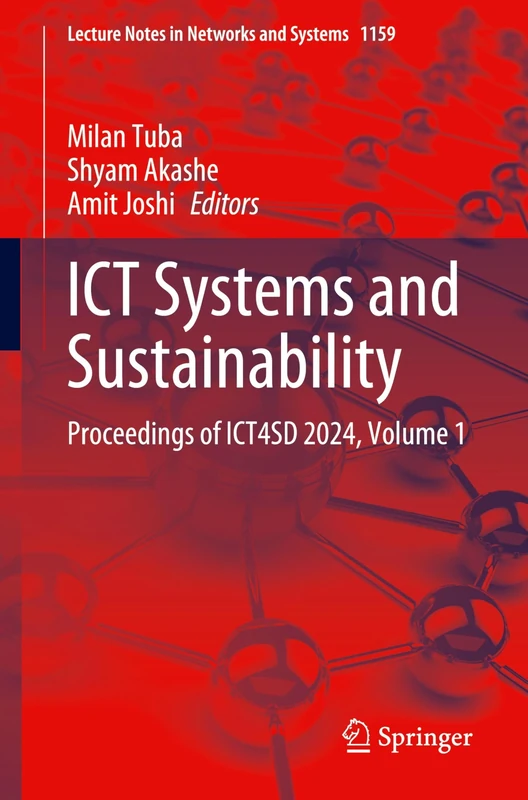 ICT Systems and Sustainability: Proceedings of ICT4SD 2024, Volume 1: 1159 (Lecture Notes in Networks and Systems, 1159)